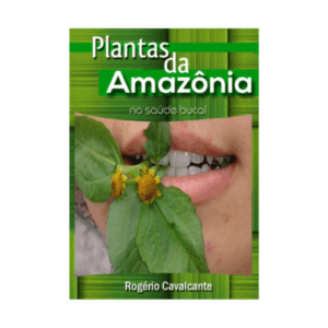 Plantas da Amazônia na saúde bucal